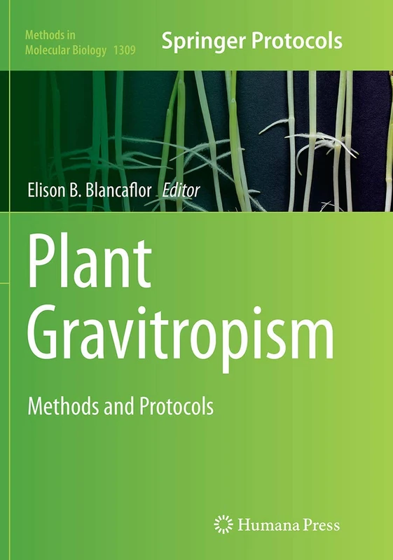 Plant Gravitropism: Methods and Protocols: 1309 (Methods in Molecular Biology, 1309)