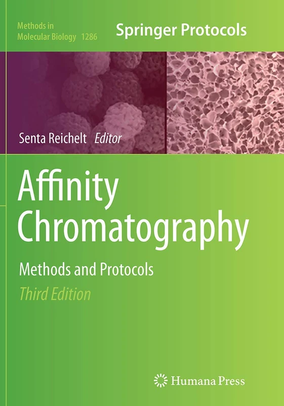 Affinity Chromatography: Methods and Protocols: 1286 (Methods in Molecular Biology, 1286)