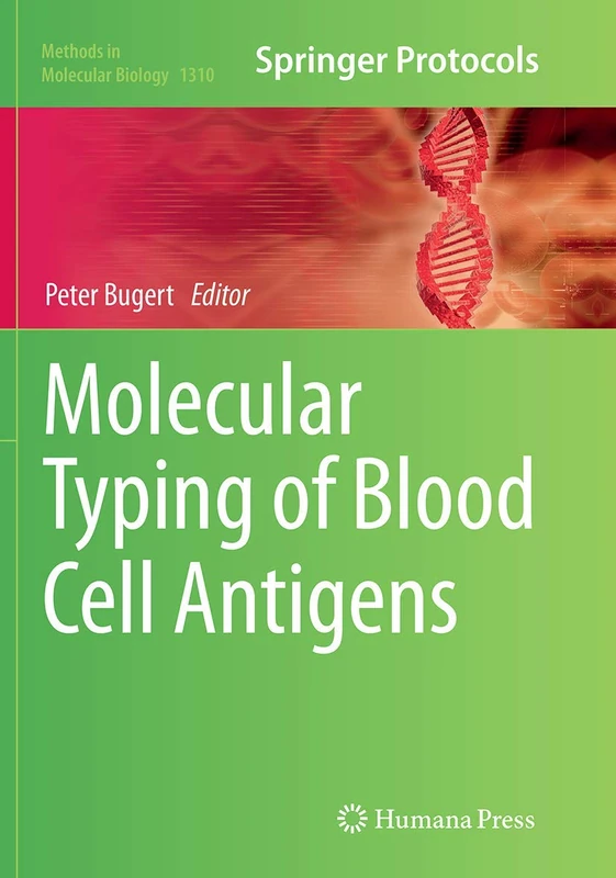 Molecular Typing of Blood Cell Antigens: 1310 (Methods in Molecular Biology, 1310)