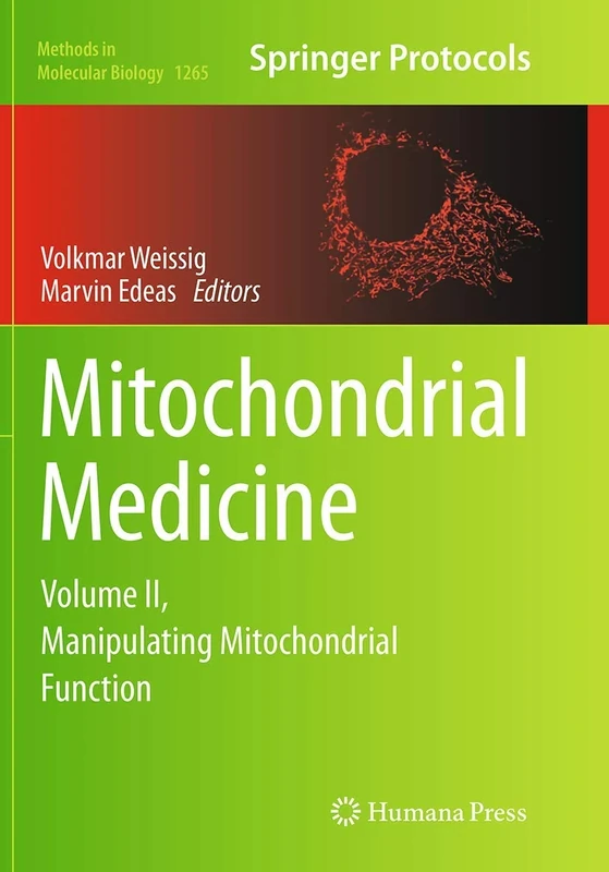 Mitochondrial Medicine: Volume II, Manipulating Mitochondrial Function: 1265 (Methods in Molecular Biology, 1265)