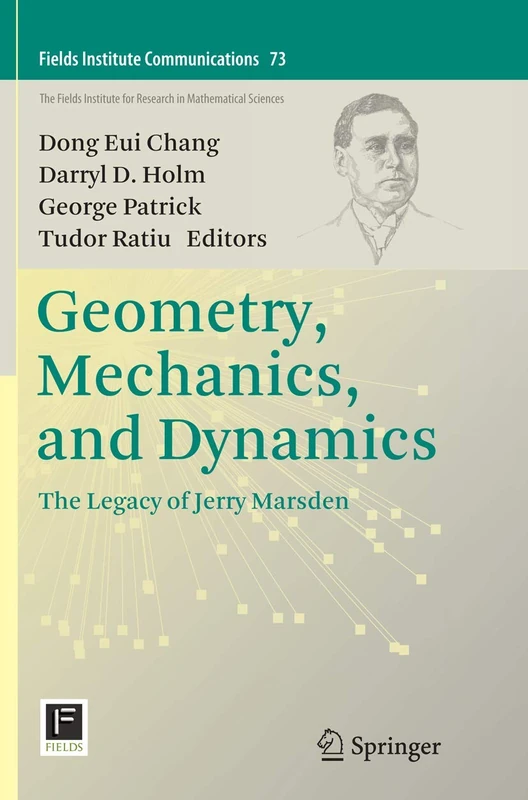 Geometry, Mechanics, and Dynamics: The Legacy of Jerry Marsden: 73 (Fields Institute Communications, 73)