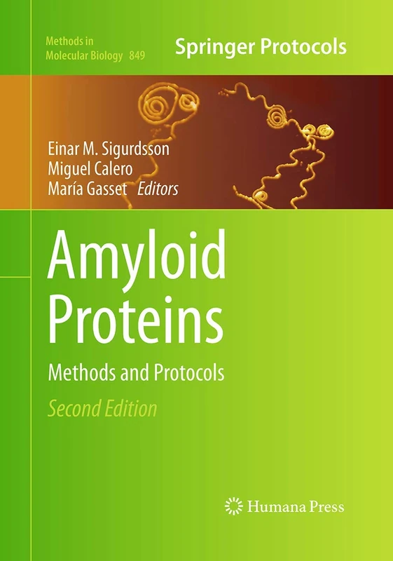 Amyloid Proteins: Methods and Protocols: 849 (Methods in Molecular Biology, 849)