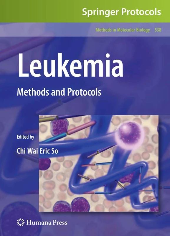 Humana Leukemia: Methods and Protocols: 538 (Molecular Biology)
