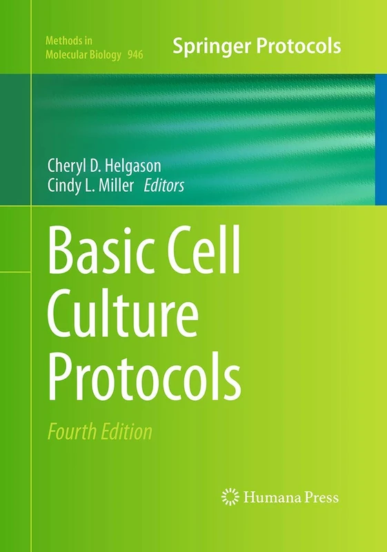 Basic Cell Culture Protocols: 946 (Methods in Molecular Biology, 946)