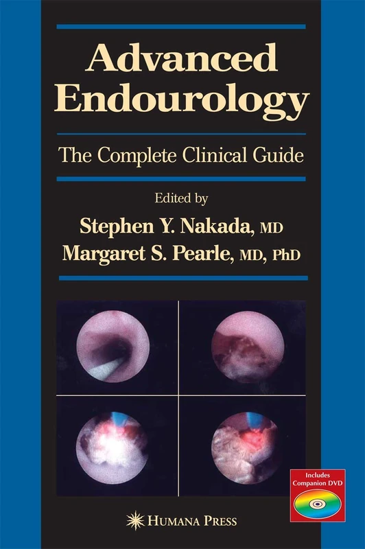 Advanced Endourology: The Complete Clinical Guide (Current Clinical Urology)
