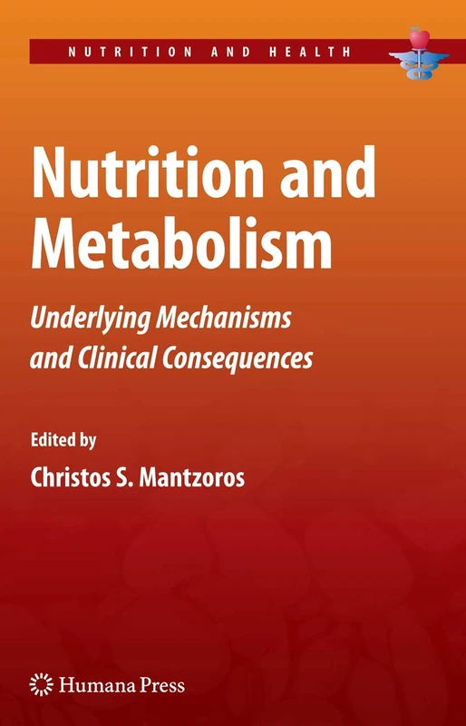 Nutrition and Metabolism: Underlying Mechanisms and Clinical Consequences (Nutrition and Health)