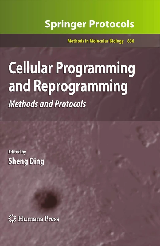 Cellular Programming and Reprogramming: Methods and Protocols: 636 (Methods in Molecular Biology, 636)