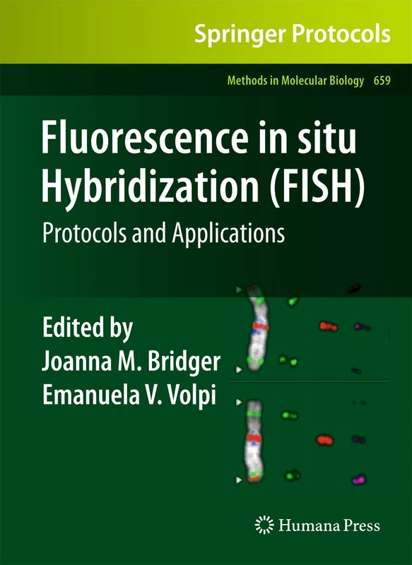 Fluorescence in situ Hybridization (FISH): Protocols and Applications: 659 (Methods in Molecular Biology, 659)