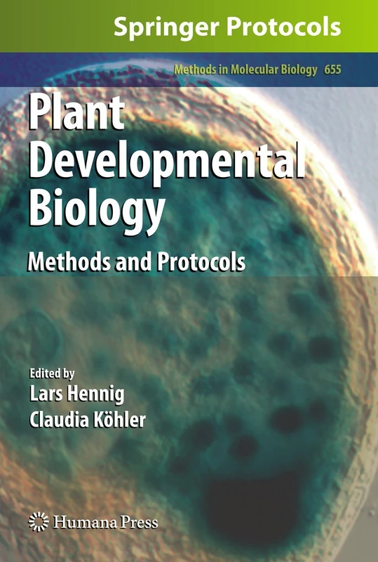 Plant Developmental Biology: Methods and Protocols: 655 (Methods in Molecular Biology, 655)