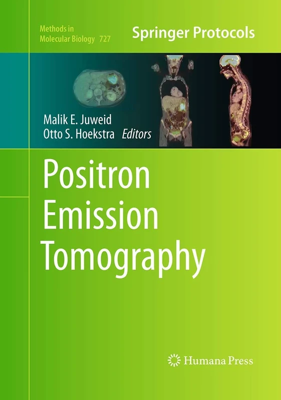 Positron Emission Tomography: 727 (Methods in Molecular Biology, 727)