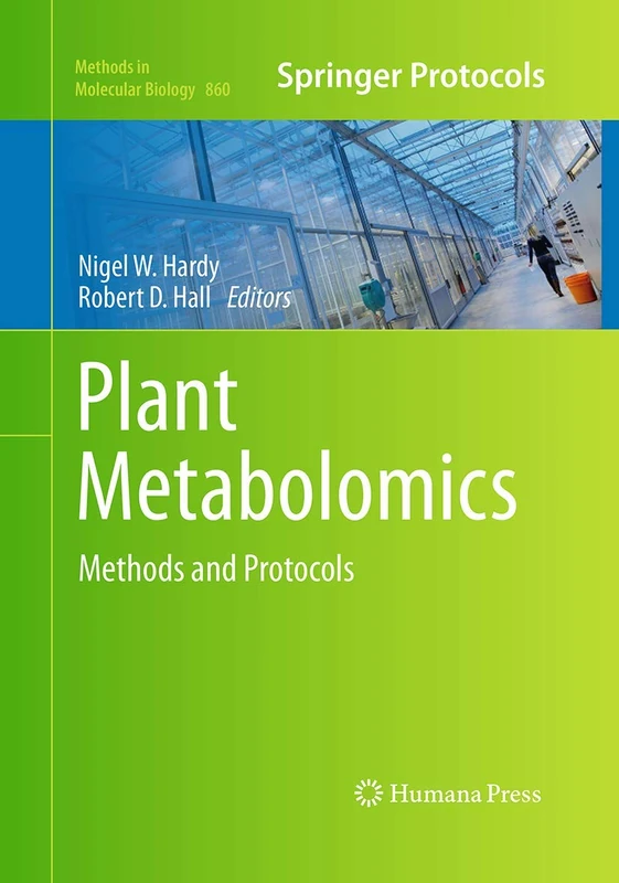Plant Metabolomics: Methods and Protocols: 860 (Methods in Molecular Biology, 860)