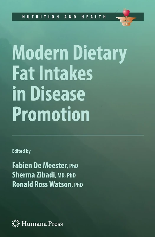 Modern Dietary Fat Intakes in Disease Promotion (Nutrition and Health)