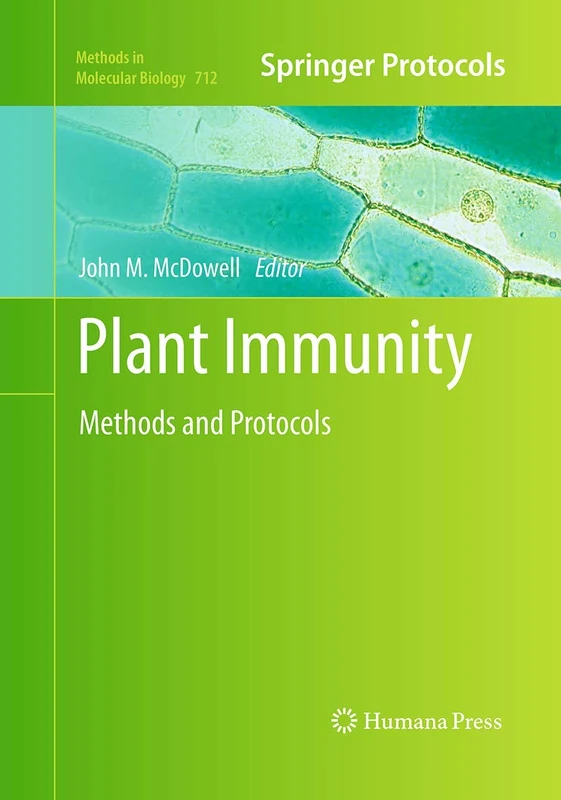 Plant Immunity: Methods and Protocols: 712 (Methods in Molecular Biology, 712)