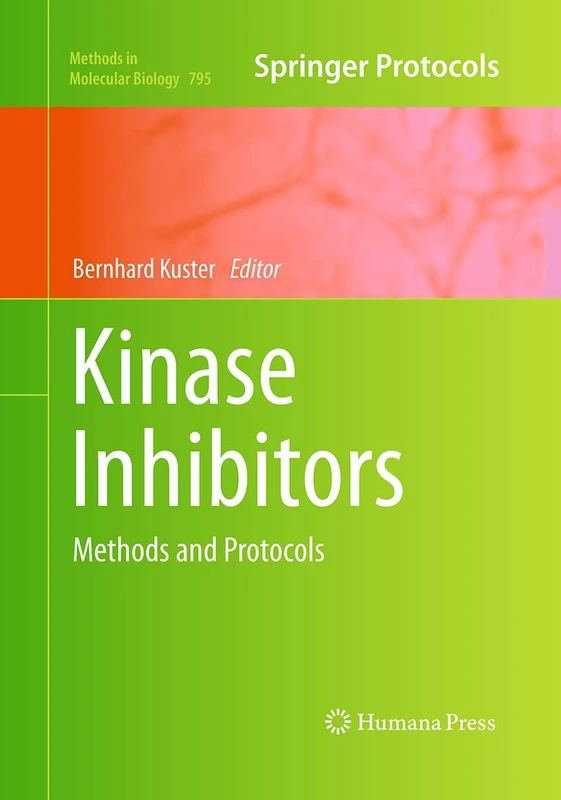 Kinase Inhibitors: Methods and Protocols: 795 (Methods in Molecular Biology, 795)