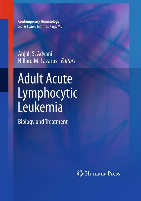 Adult Acute Lymphocytic Leukemia: Biology and Treatment (Contemporary Hematology)