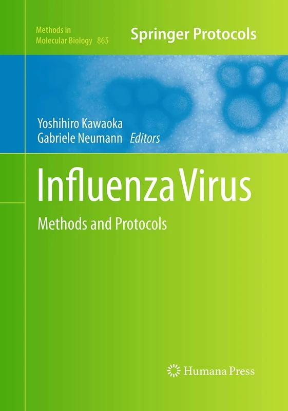 Influenza Virus: Methods and Protocols: 865 (Methods in Molecular Biology, 865)