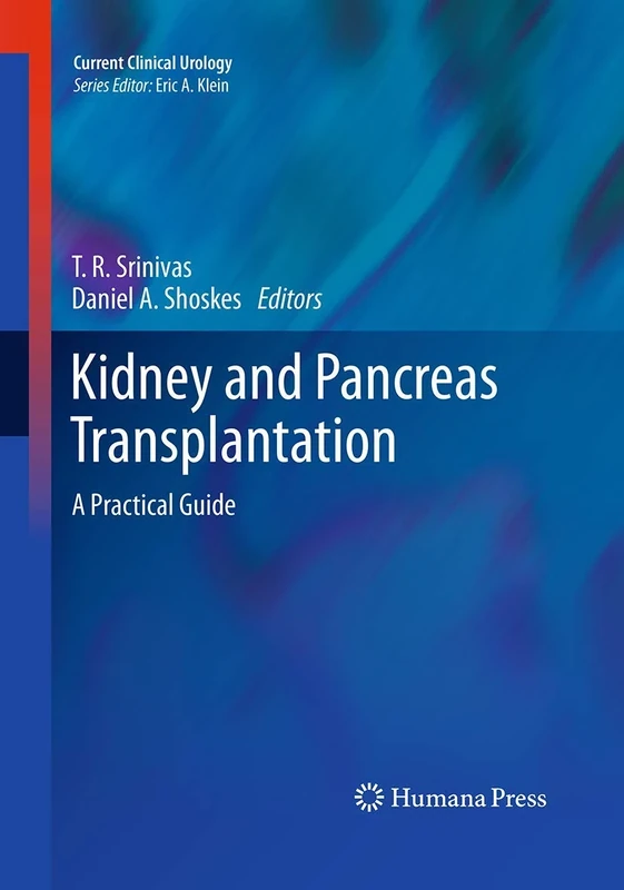 Kidney and Pancreas Transplantation: A Practical Guide (Current Clinical Urology)