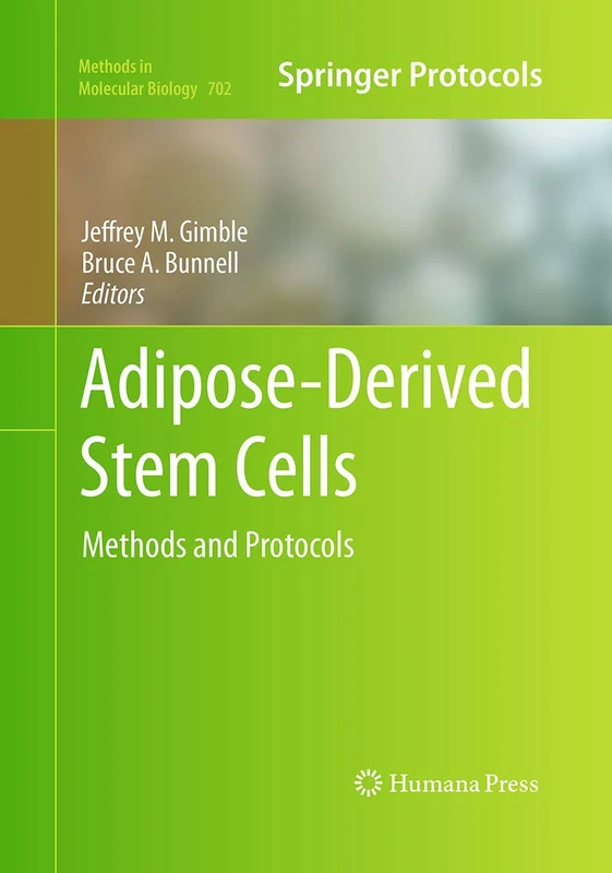 Adipose-Derived Stem Cells: Methods and Protocols: 702 (Methods in Molecular Biology)