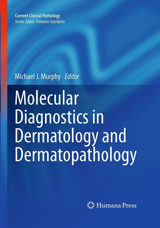 Molecular Diagnostics in Dermatology and Dermatopathology (Current Clinical Pathology)