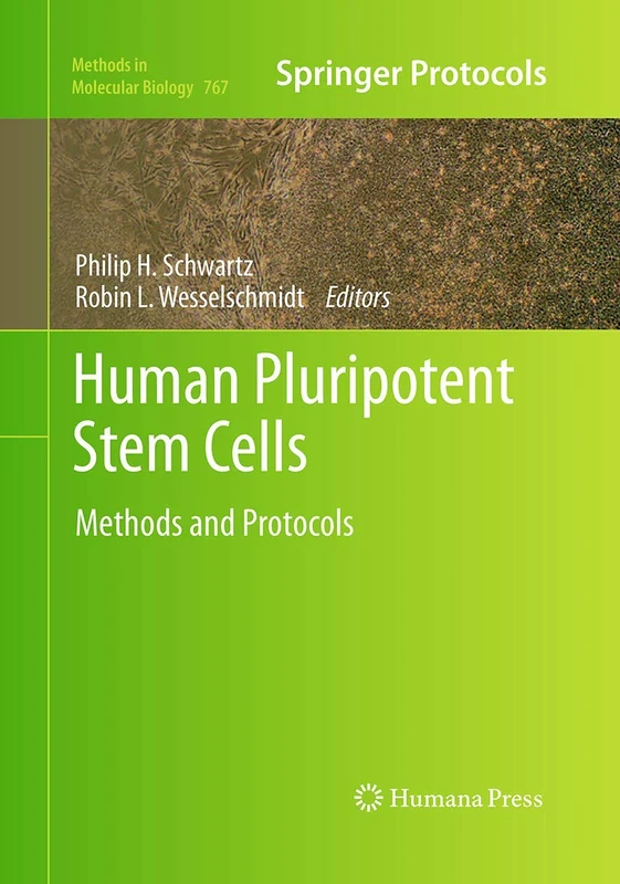 Human Pluripotent Stem Cells: Methods and Protocols: 767 (Methods in Molecular Biology, 767)