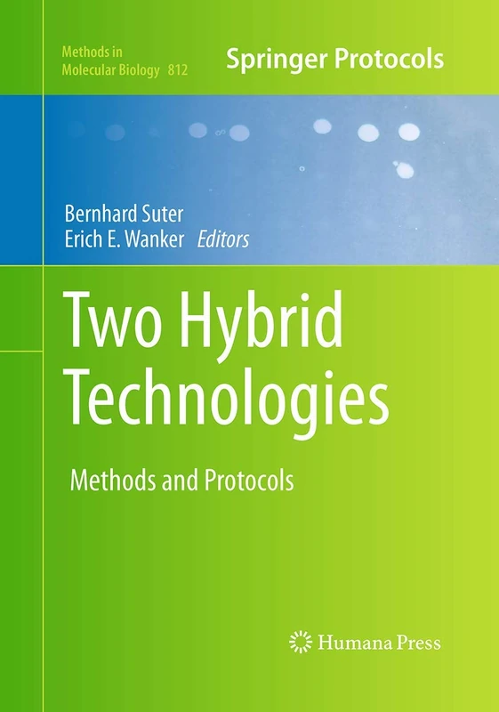 Two Hybrid Technologies: Methods and Protocols: 812 (Methods in Molecular Biology, 812)