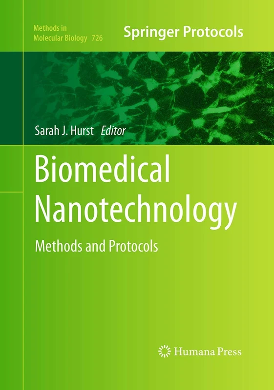 Biomedical Nanotechnology: Methods and Protocols: 726 (Methods in Molecular Biology, 726)