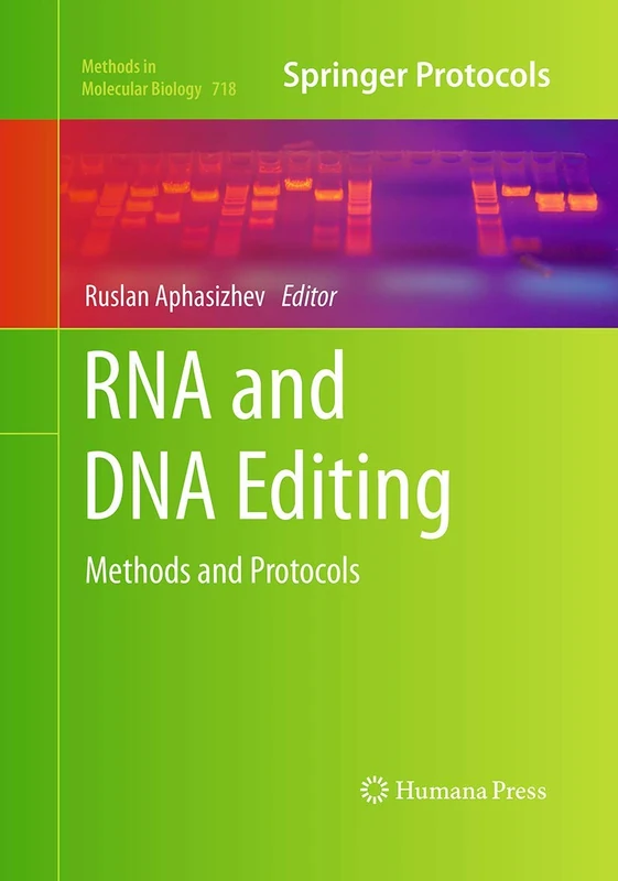 RNA and DNA Editing: Methods and Protocols: 718 (Methods in Molecular Biology, 718)