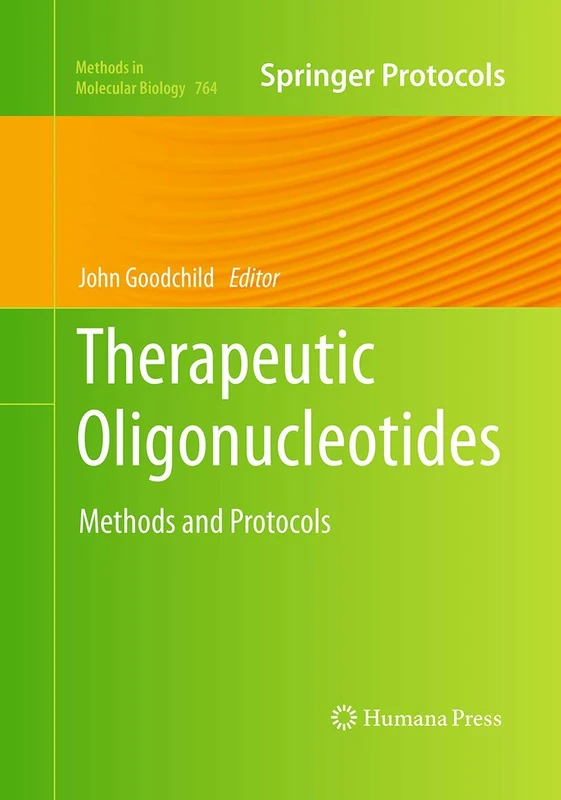 Therapeutic Oligonucleotides: Methods and Protocols: 764 (Methods in Molecular Biology, 764)