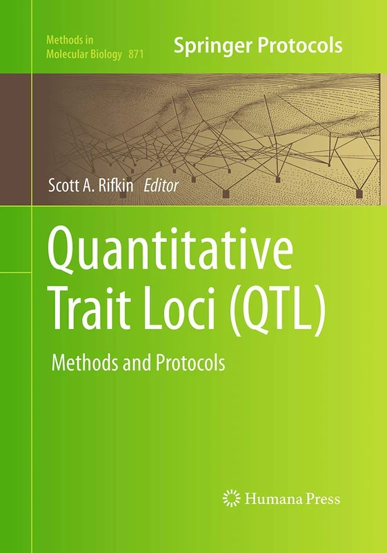 Quantitative Trait Loci (QTL): Methods and Protocols: 871 (Methods in Molecular Biology, 871)