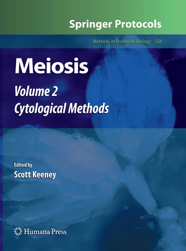 Meiosis: Volume 2, Cytological Methods: 558 (Methods in Molecular Biology, 558)