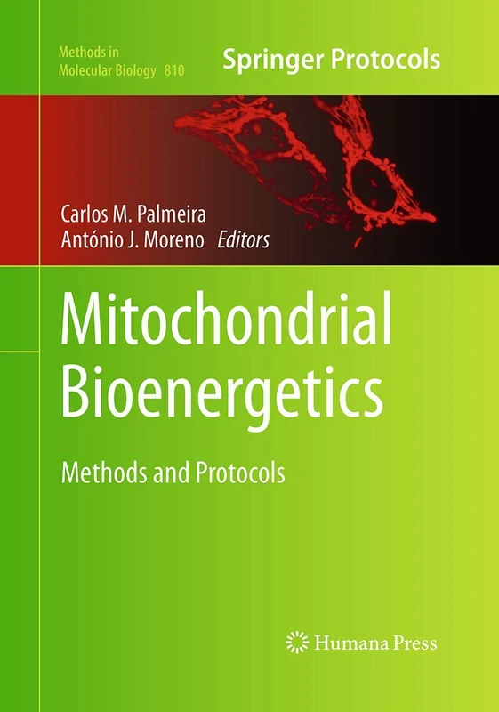 Mitochondrial Bioenergetics: Methods and Protocols: 810 (Methods in Molecular Biology, 810)