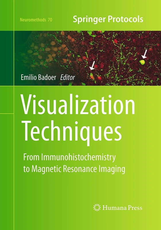 Visualization Techniques: From Immunohistochemistry to Magnetic Resonance Imaging: 70 (Neuromethods, 70)