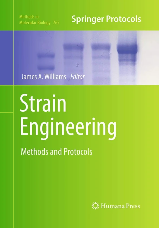 Strain Engineering: Methods and Protocols: 765 (Methods in Molecular Biology, 765)