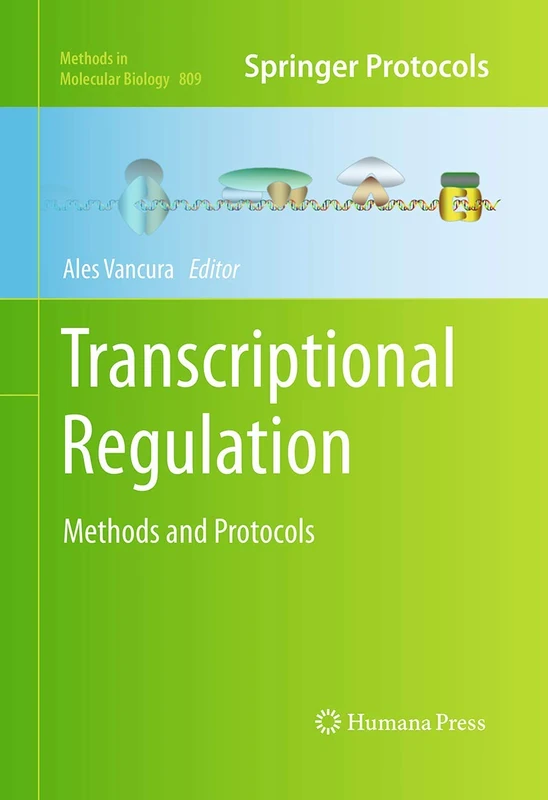 Transcriptional Regulation: Methods and Protocols: 809 (Methods in Molecular Biology, 809)