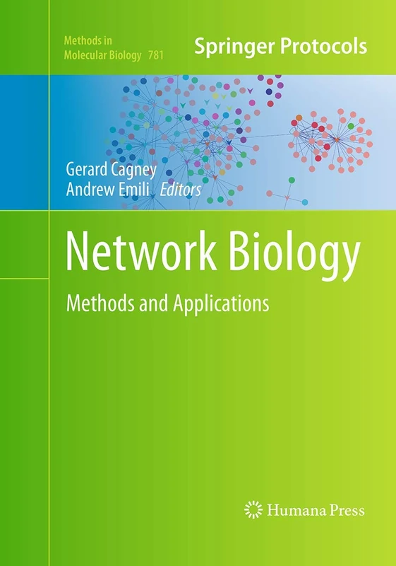 Network Biology: Methods and Applications: 781 (Methods in Molecular Biology, 781)