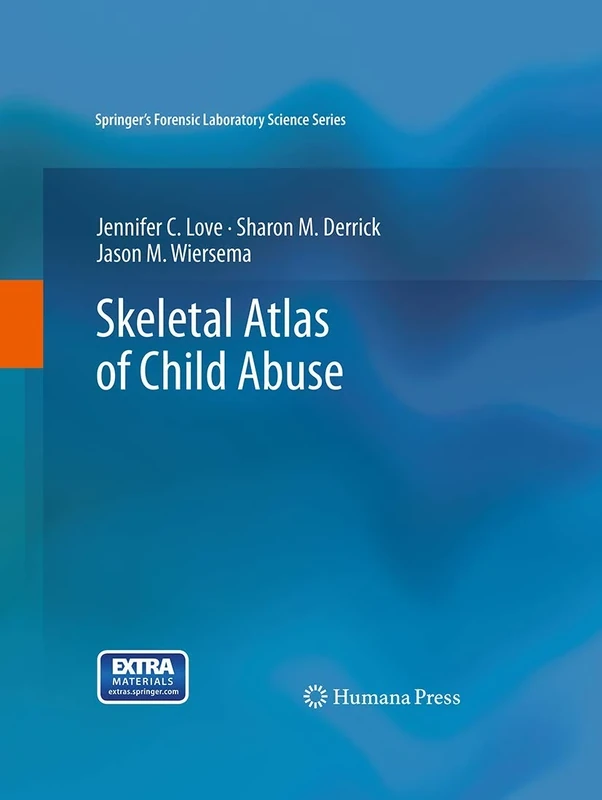 Skeletal Atlas of Child Abuse (Springer’s Forensic Laboratory Science Series)