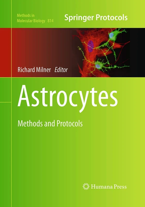 Astrocytes: Methods and Protocols: 814 (Methods in Molecular Biology, 814)