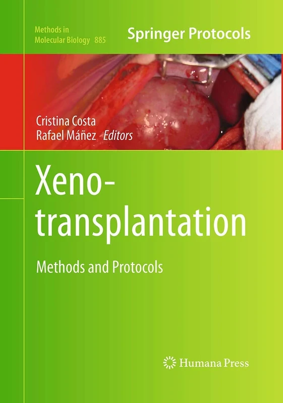Xenotransplantation: Methods and Protocols: 885 (Methods in Molecular Biology, 885)