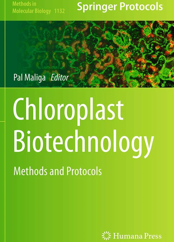 Chloroplast Biotechnology: Methods and Protocols: 1132 (Methods in Molecular Biology, 1132)