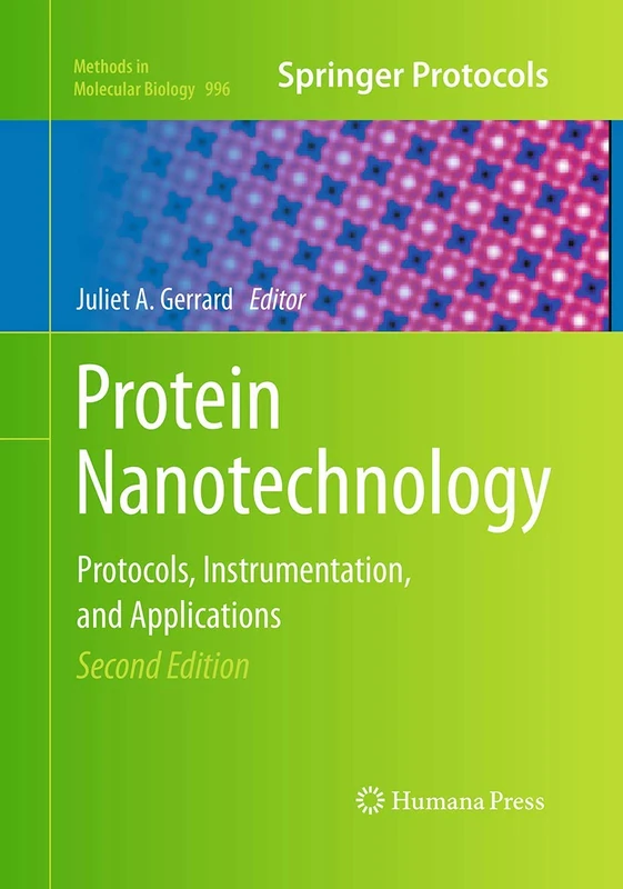 Protein Nanotechnology: Protocols, Instrumentation, and Applications, Second Edition: 996 (Methods in Molecular Biology, 996)