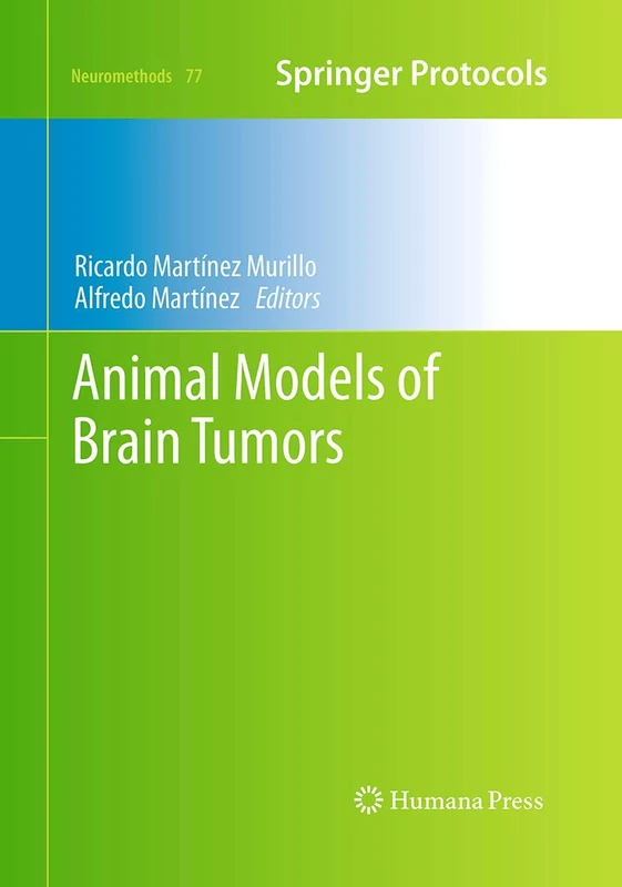 Animal Models of Brain Tumors: 77 (Neuromethods, 77)