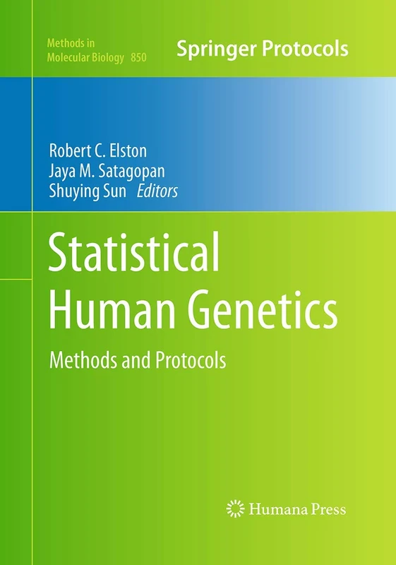 Statistical Human Genetics: Methods and Protocols: 850 (Methods in Molecular Biology, 850)