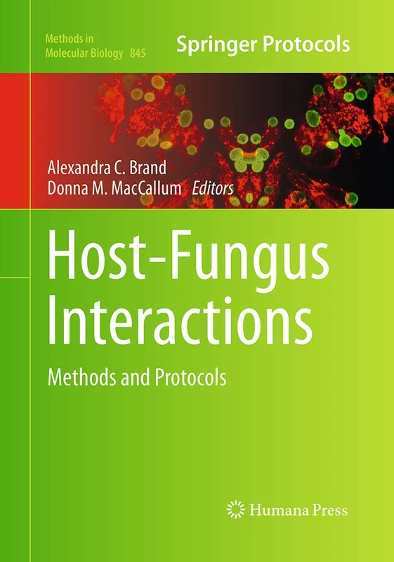Host-Fungus Interactions: Methods and Protocols: 845 (Methods in Molecular Biology, 845)