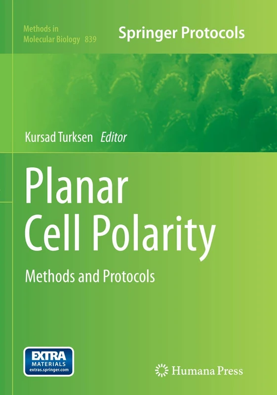 Planar Cell Polarity: Methods and Protocols: 839 (Methods in Molecular Biology)
