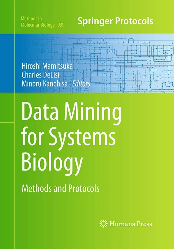 Data Mining for Systems Biology: Methods and Protocols: 939 (Methods in Molecular Biology)