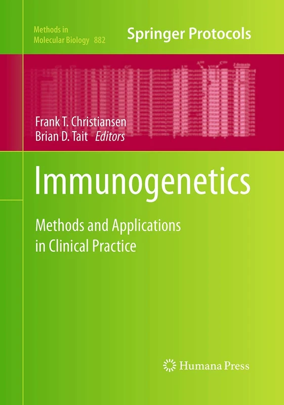 Immunogenetics: Methods and Applications in Clinical Practice: 882 (Methods in Molecular Biology, 882)