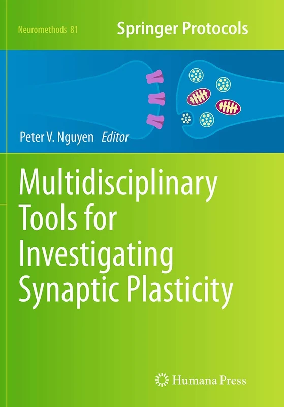 Multidisciplinary Tools for Investigating Synaptic Plasticity: 81 (Neuromethods, 81)