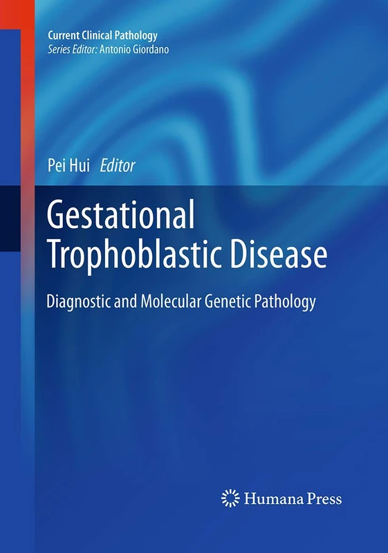 Gestational Trophoblastic Disease: Diagnostic and Molecular Genetic Pathology (Current Clinical Pathology)