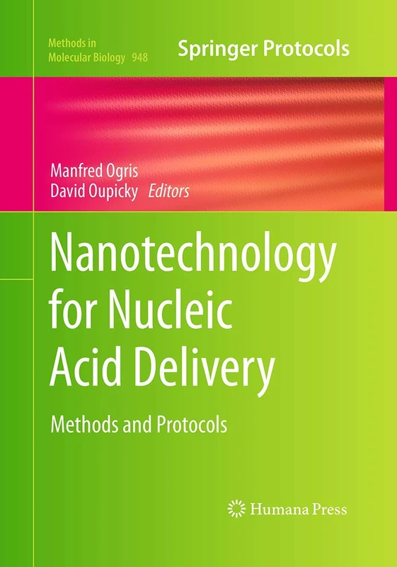 Nanotechnology for Nucleic Acid Delivery: Methods and Protocols: 948 (Methods in Molecular Biology, 948)