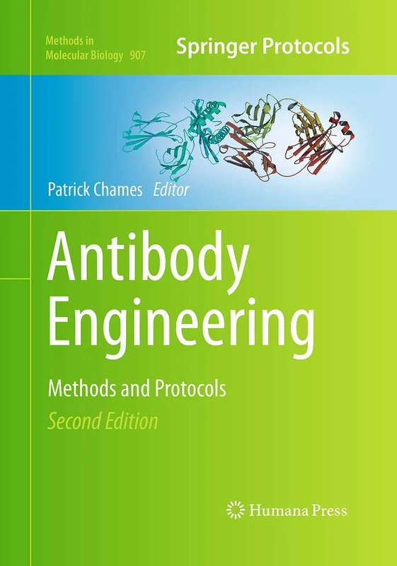 Antibody Engineering: Methods and Protocols, Second Edition: 907 (Methods in Molecular Biology, 907)
